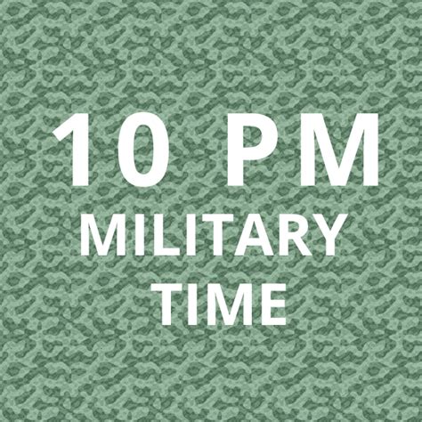 10 pm in army time