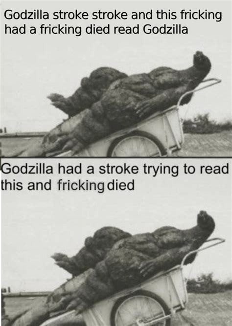 Godzilla Stroke Meme Template 10