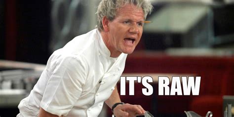 Gordon Ramsay it's raw meme