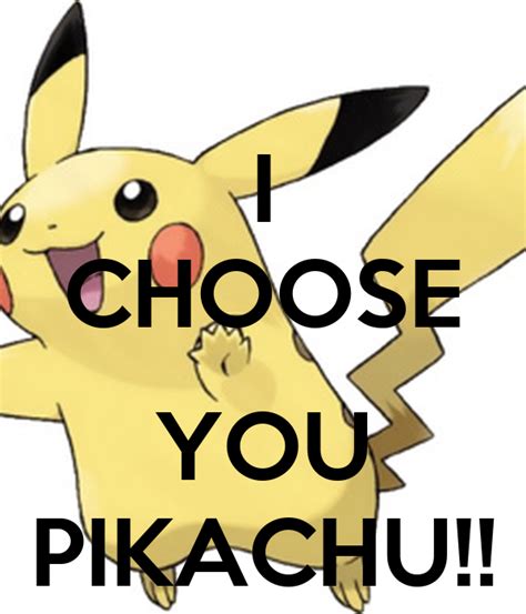 I Choose You Pikachu