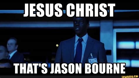 Jesus Christ It's Jason Bourne Meme Example 6