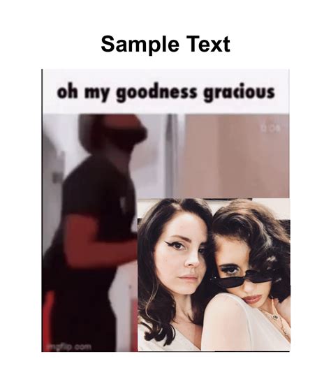 Creative remix of Oh My Goodness Gracious meme