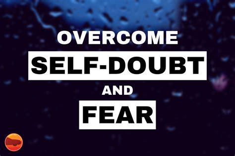 Overcoming Fear and Self-Doubt