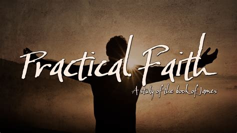 Practical Applications Of Faith