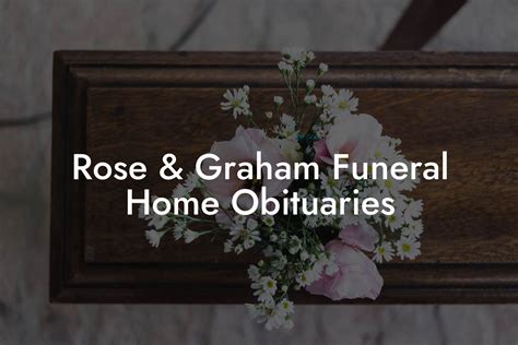 Rose and Graham Obituaries