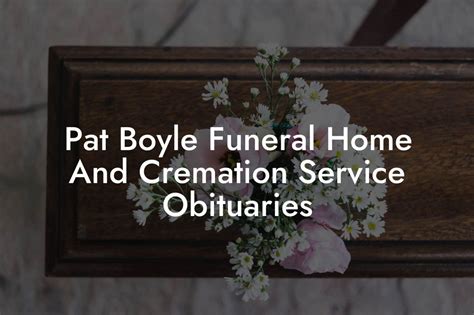 The Role of Pat Boyle Funeral Home