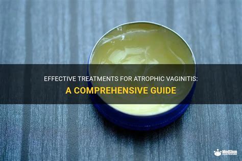 Treatment Options for Atrophic Vulvovaginitis