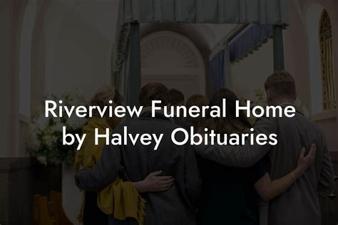 Understanding the Role of Funeral Homes in Obituaries