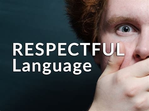 Use Respectful Language