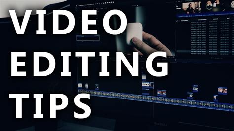 Video Editing Tips