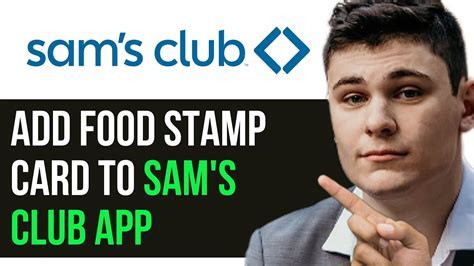 Benefits of Adding Food Stamp Card to Sams Club App