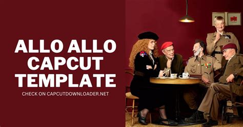 Allo Allo Capcut Template Inspiration