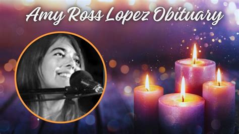 Amy Ross Lopez's Obituary Update