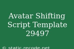 Avatar Shifting Script Template Example 7