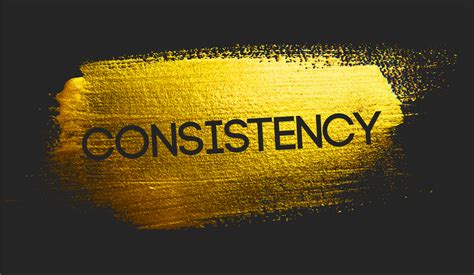 Be consistent