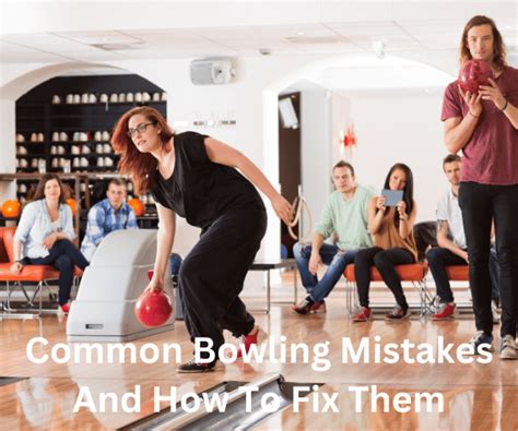 Bowling Mistakes