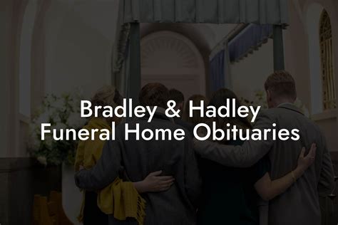 Bradley Hadley Funeral Home Obituaries