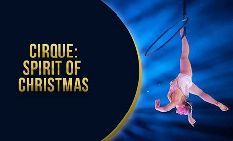 The Unforgettable Experience of Cirque Spirit of Christmas