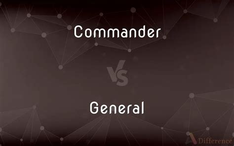 Comparison of Commander and General