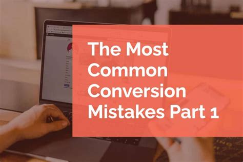 Common Conversion Mistakes to Avoid