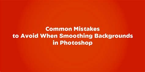 Common mistakes when using Photoshop background templates