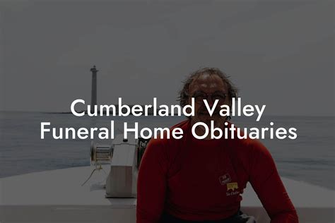 The role of Cumberland Valley Funeral Home in creating obituaries