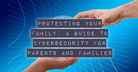 Cybersecurity for Families