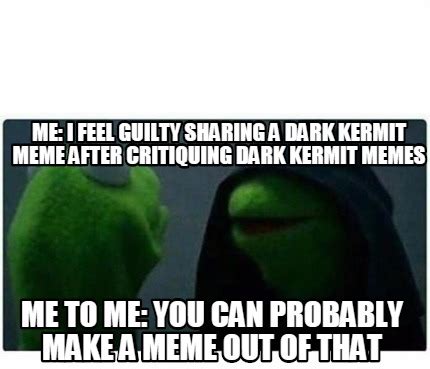 Dark Kermit Meme Sharing