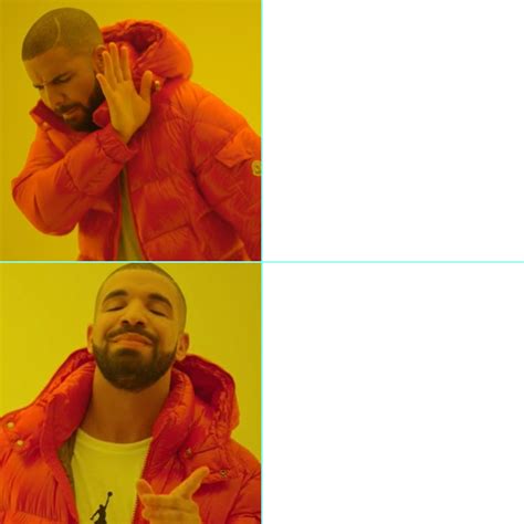 Example 5 of Drake No Yes Meme Template