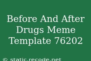 Drugs Meme Template 5