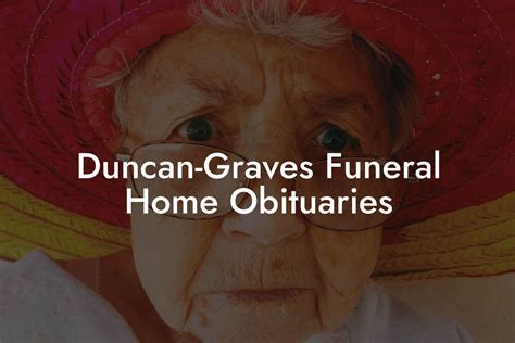 Duncan Graves Funeral Home Obituaries Section