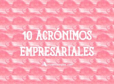 Ejemplos de acrónimos empresariales