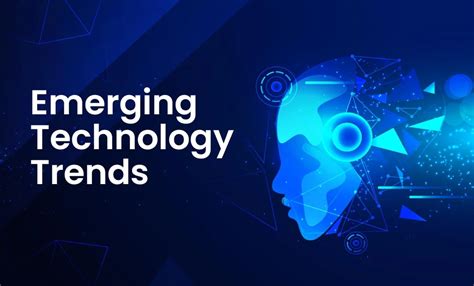 Emerging Trends and Technologies