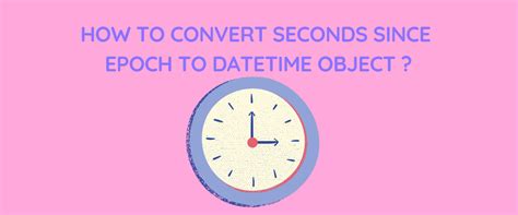 Epoch to datetime tips