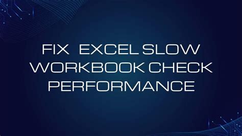 Excel Slow Workbook Message