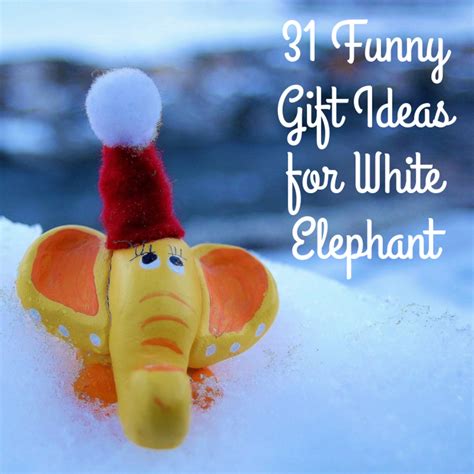 Funny White Elephant Gifts