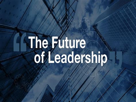 The Future of Leadership