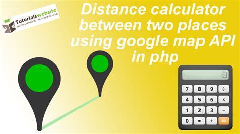 Google Maps API for calculating distance between addresses