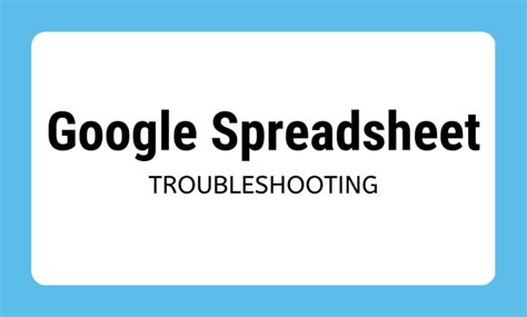 Google Spreadsheet troubleshooting