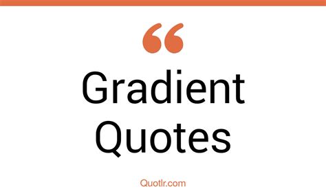 Gradient Quotes