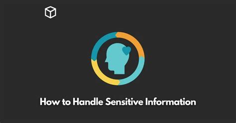 Handling sensitive information