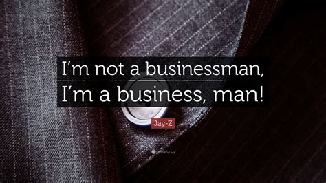 I'm not a businessman, I'm a business, man meme