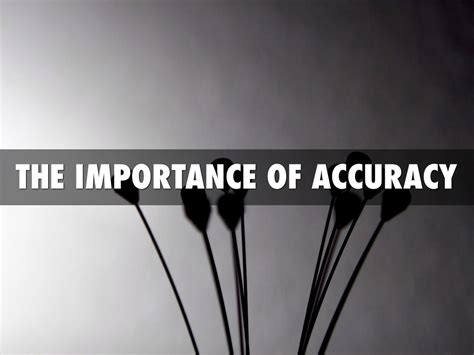 The importance of accuracy