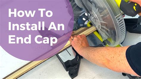 Installing End Cap