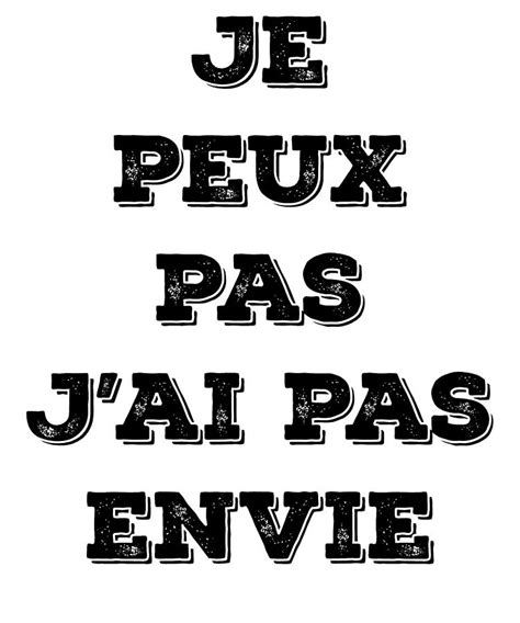 Je n'ai pas envie, a casual way to say no in French