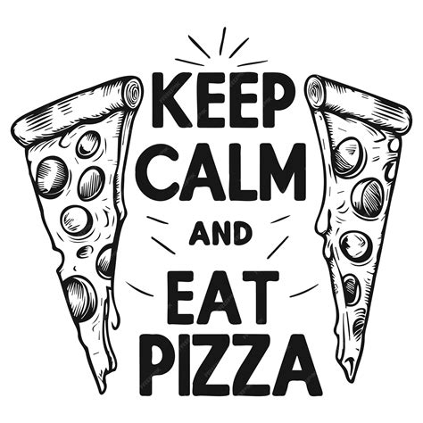 Keep Calm and Eat Pizza