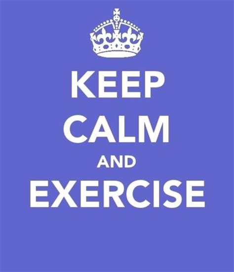 Keep Calm and Exercising