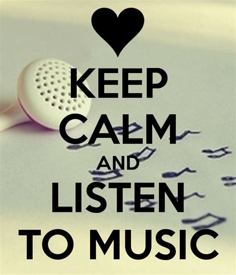 Keep Calm and Listening to Music