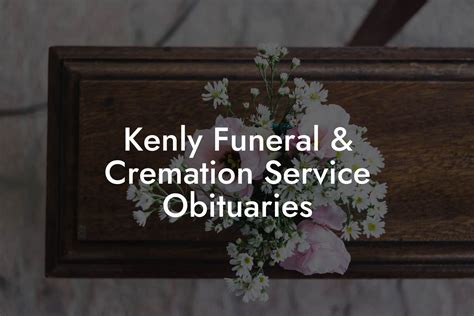 Kenly Funeral Home Obituaries: A way to honor your loved ones