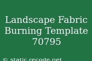 Landscape Fabric Burning Template Tips